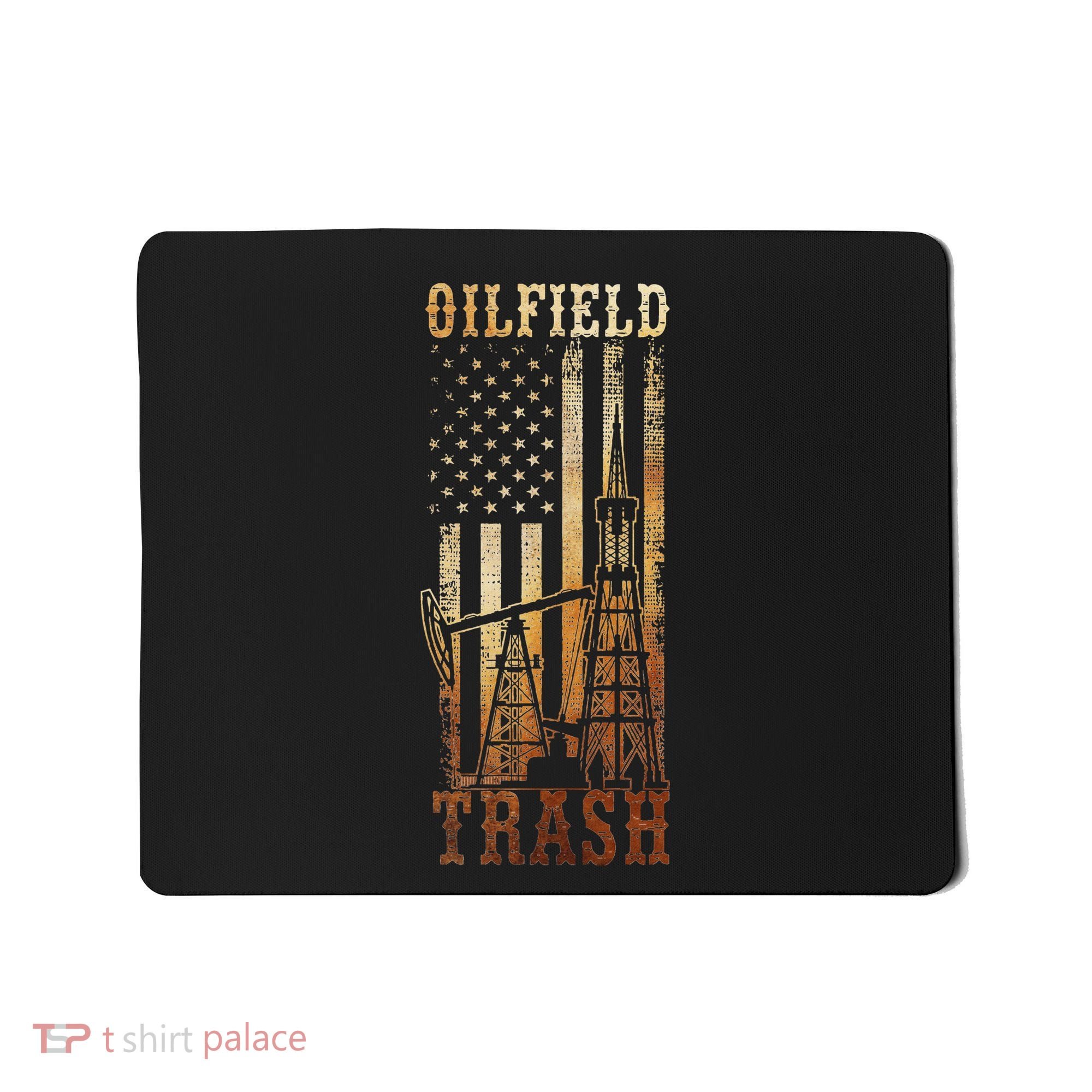 Oilfield Trash Not For The Weak For Oil Rig And Gas Workers Mousepad