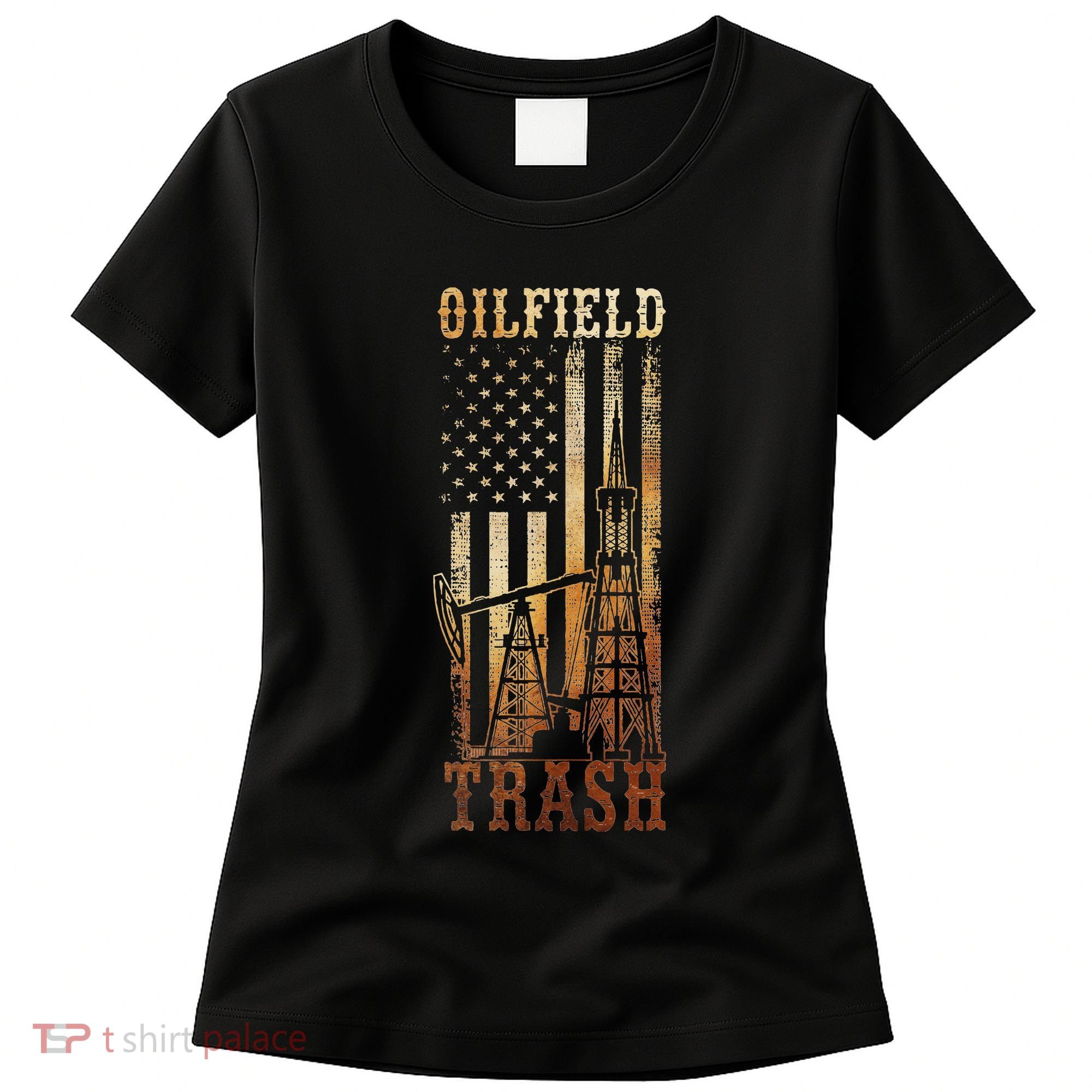 Oilfield Trash Not For The Weak For Oil Rig And Gas Workers Women's T-Shirt