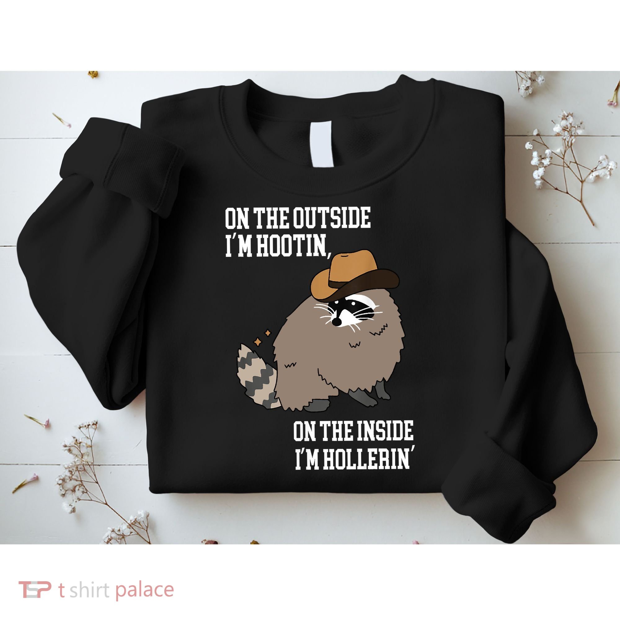 ON THE OUTSIDE IM HOOTIN ON THE INSIDE IM HOLLERIN Sweatshirt