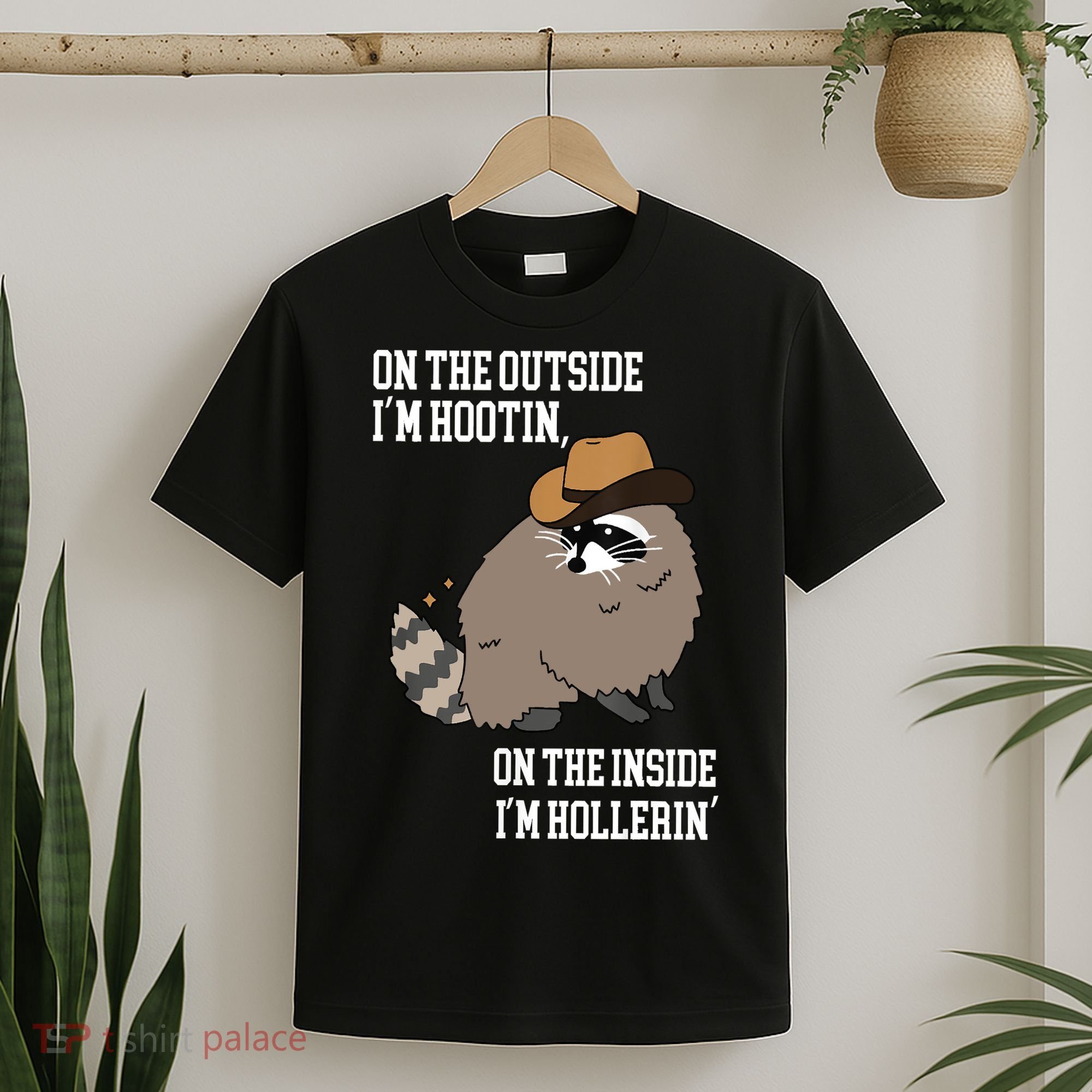 ON THE OUTSIDE IM HOOTIN ON THE INSIDE IM HOLLERIN T-Shirt
