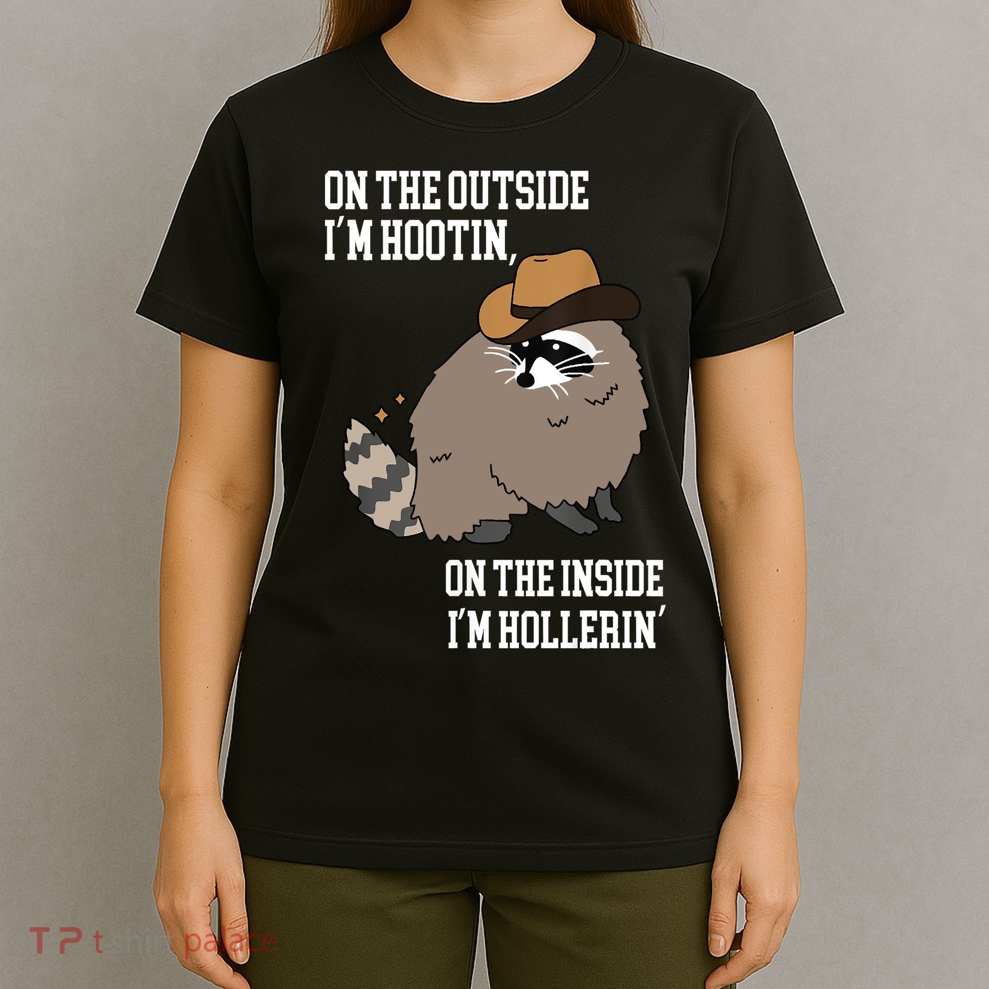 ON THE OUTSIDE IM HOOTIN ON THE INSIDE IM HOLLERIN T-Shirt