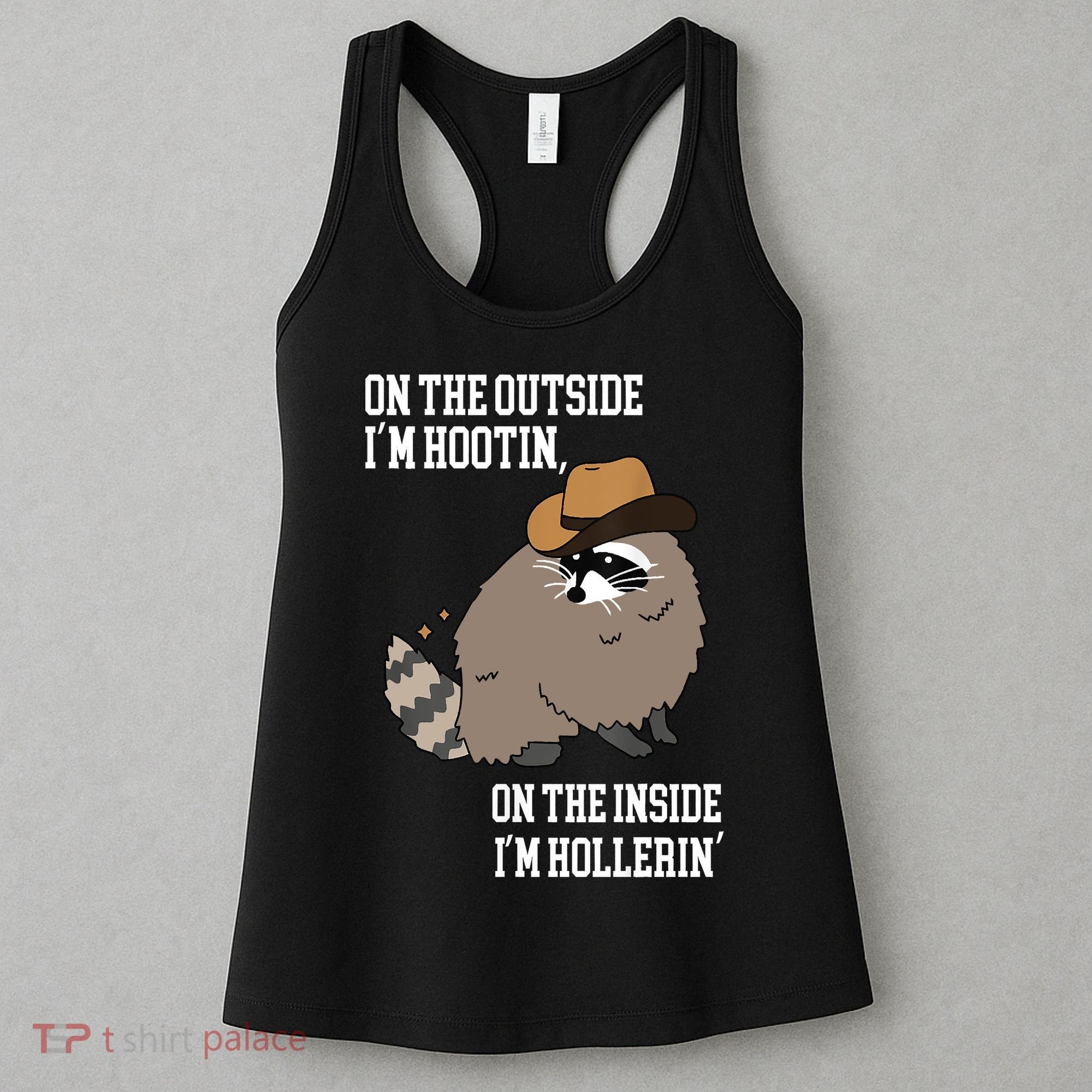 ON THE OUTSIDE IM HOOTIN ON THE INSIDE IM HOLLERIN Women's Tank Top