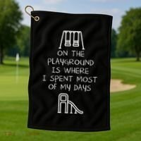 On The Playground Is Where I Spend Most My Days Golf Towel thumb 1