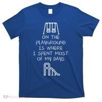 On The Playground Is Where I Spend Most My Days T-Shirt thumb 0