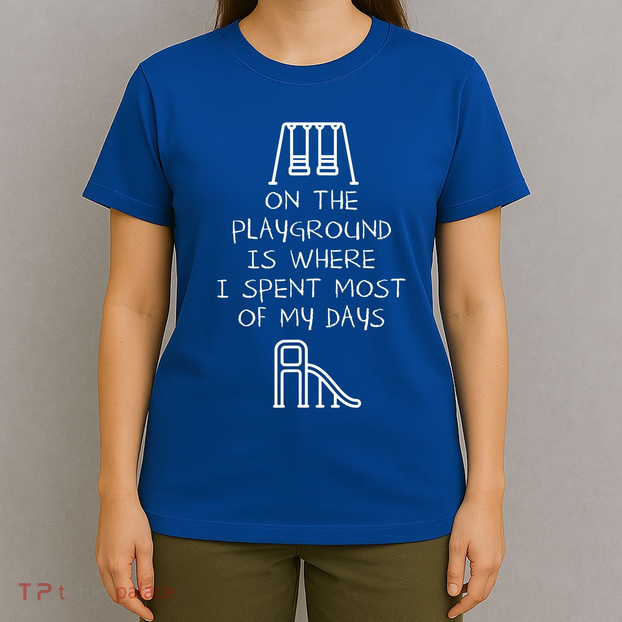On The Playground Is Where I Spend Most My Days T-Shirt