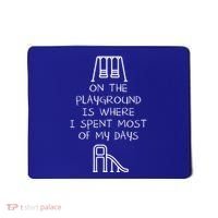 On The Playground Is Where I Spend Most My Days Mousepad thumb 0