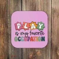 Occupational Therapy Play Is My Favorite Occupation Ot Fine Coaster thumb 0