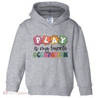 Occupational Therapy Play Is My Favorite Occupation Ot Fine Toddler Hoodie thumb 0