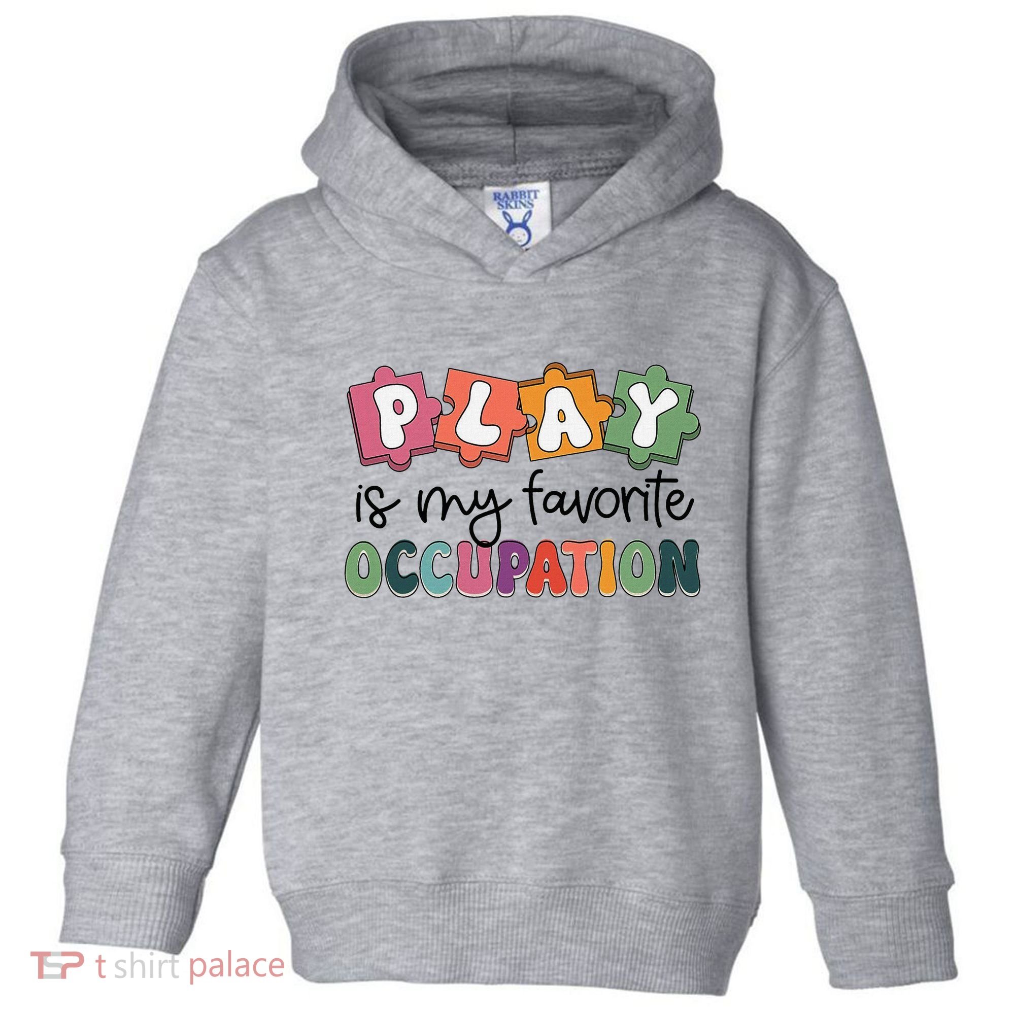 Occupational Therapy Play Is My Favorite Occupation Ot Fine Toddler Hoodie