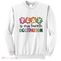 Occupational Therapy Play Is My Favorite Occupation Ot Fine Sweatshirt thumb 0