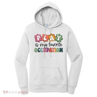 Occupational Therapy Play Is My Favorite Occupation Ot Fine Women's Hoodie