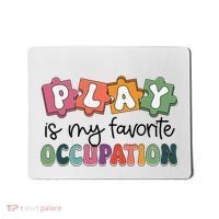 Occupational Therapy Play Is My Favorite Occupation Ot Fine Mousepad thumb 0