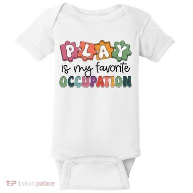 Occupational Therapy Play Is My Favorite Occupation Ot Fine Baby Bodysuit