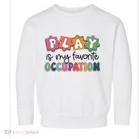 Occupational Therapy Play Is My Favorite Occupation Ot Fine Toddler Sweatshirt thumb 0