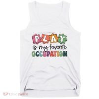 Occupational Therapy Play Is My Favorite Occupation Ot Fine Tank Top thumb 0