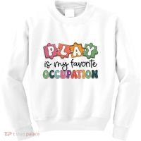 Occupational Therapy Play Is My Favorite Occupation Ot Fine Kids Sweatshirt thumb 0
