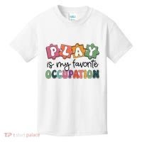 Occupational Therapy Play Is My Favorite Occupation Ot Fine Kids T-Shirt thumb 0