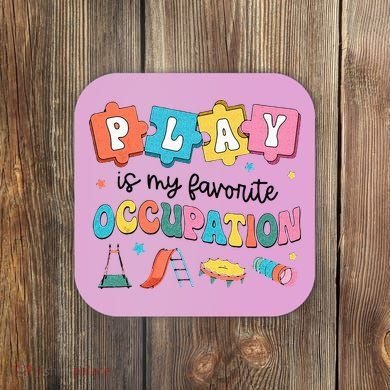 Occupational Therapy Play Is My Favorite Occupation Cool OT Coaster