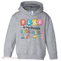 Occupational Therapy Play Is My Favorite Occupation Cool OT Toddler Hoodie thumb 0