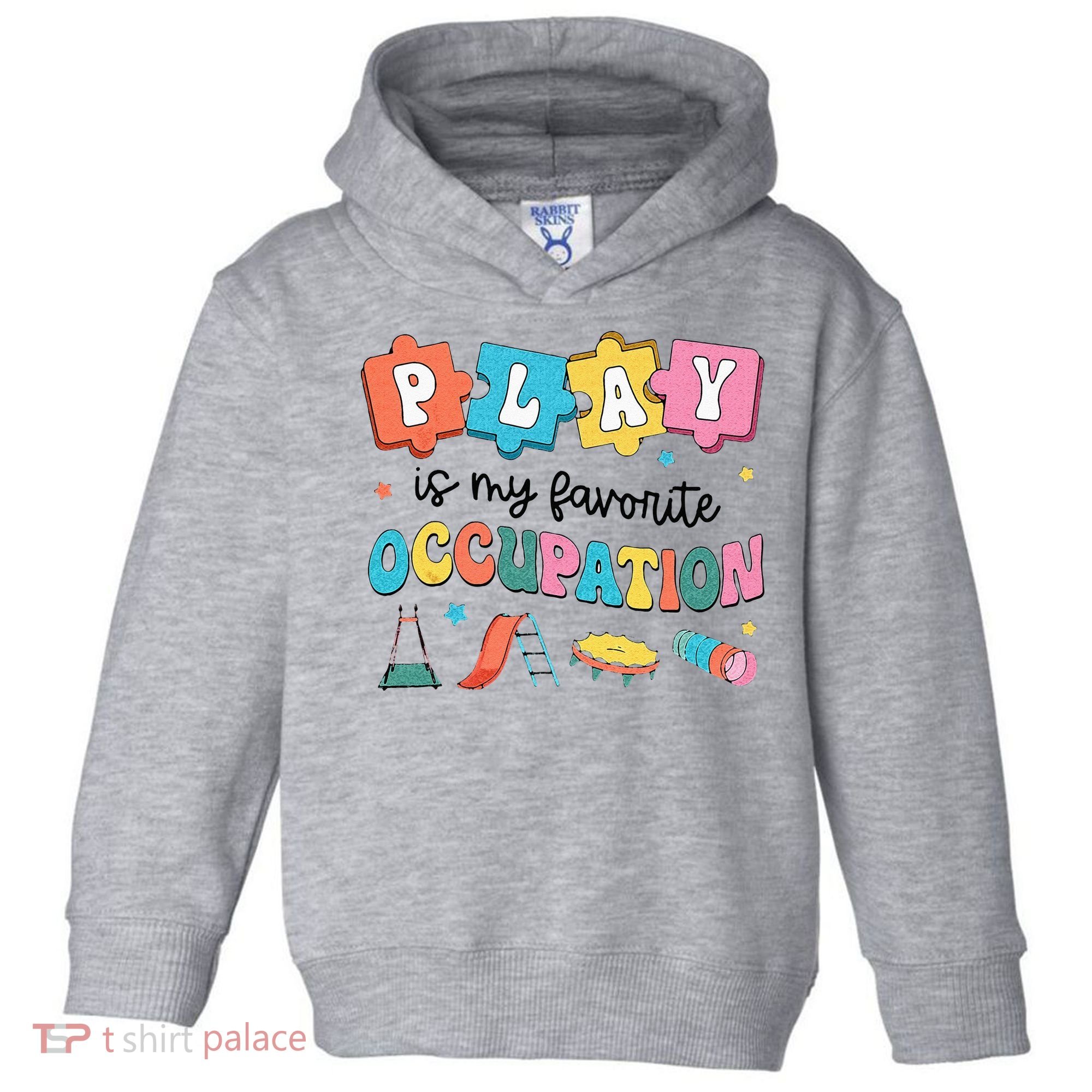 Occupational Therapy Play Is My Favorite Occupation Cool OT Toddler Hoodie