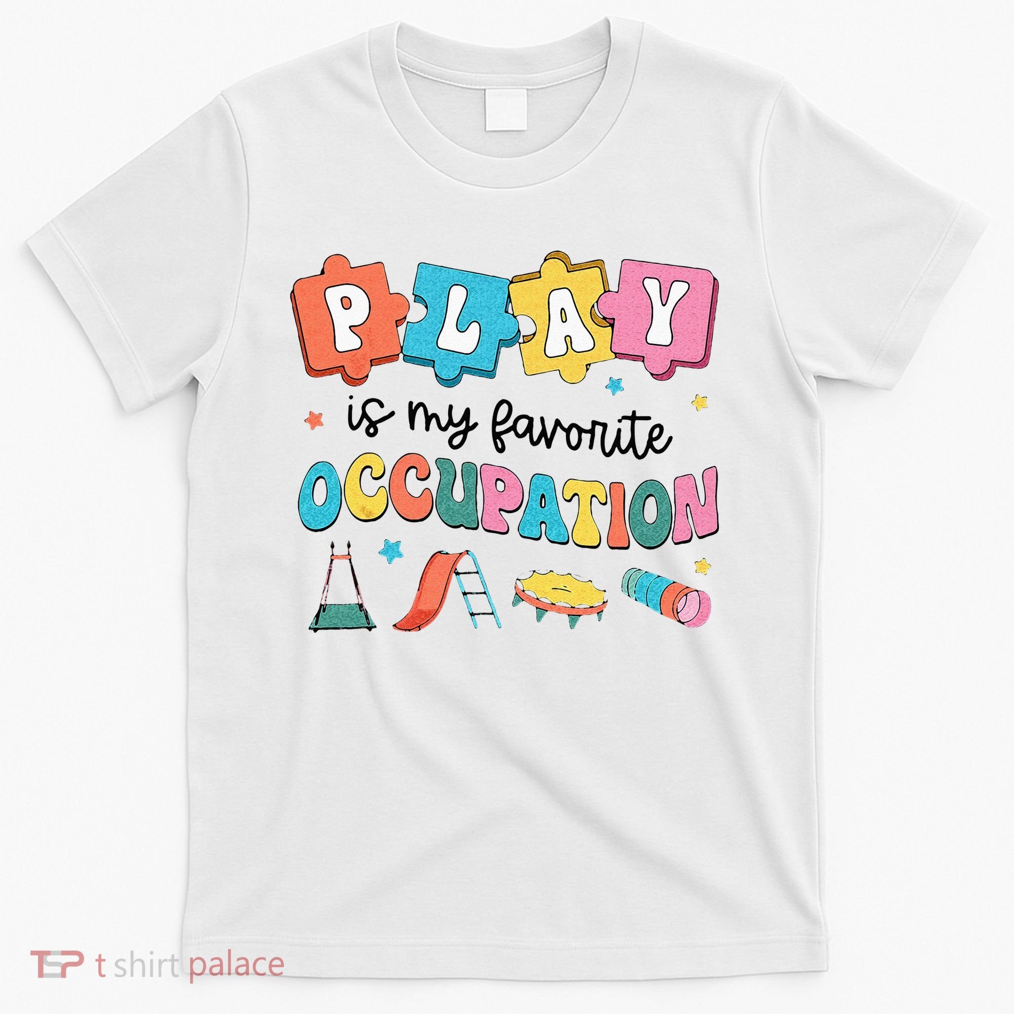 Occupational Therapy Play Is My Favorite Occupation Cool OT T-Shirt