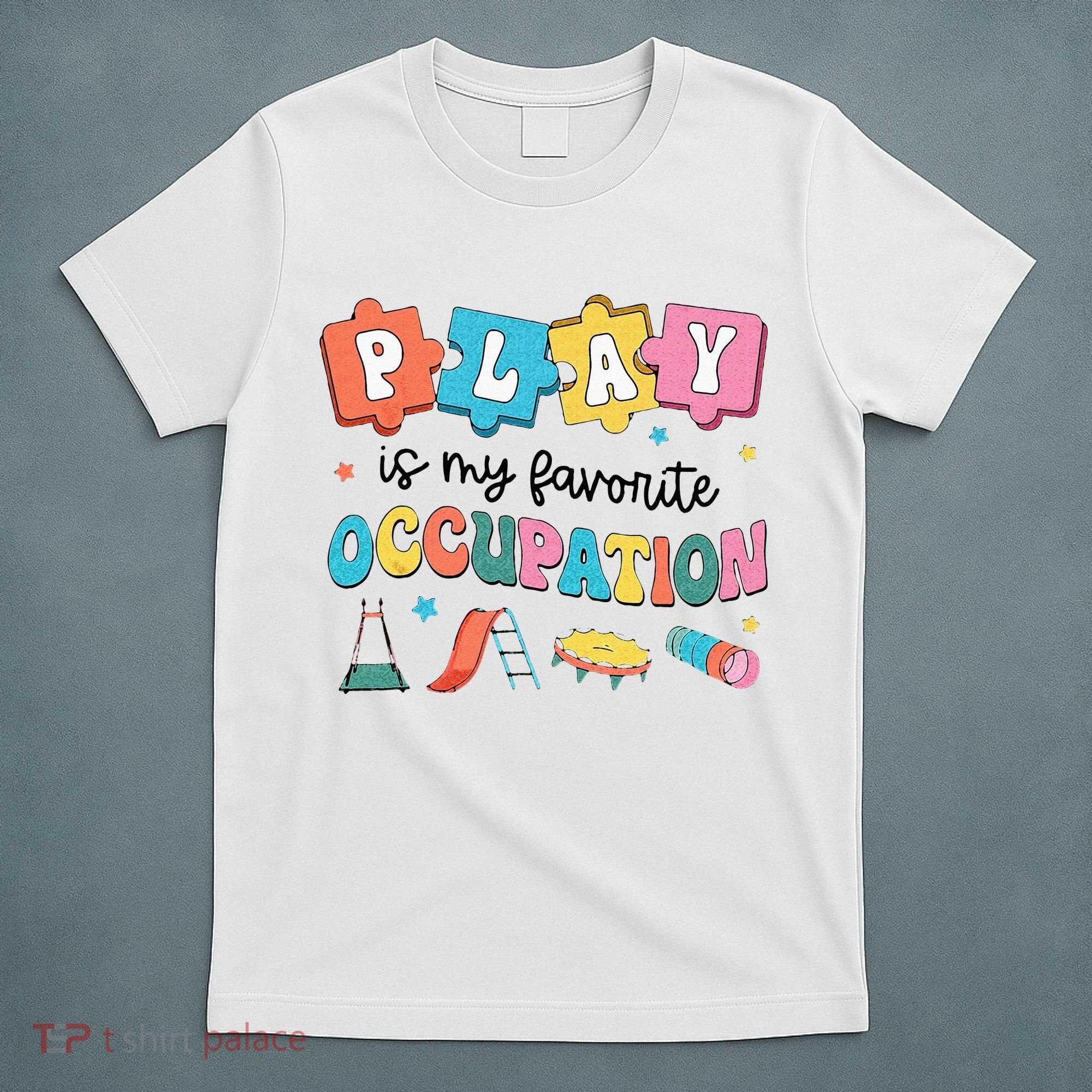 Occupational Therapy Play Is My Favorite Occupation Cool OT T-Shirt