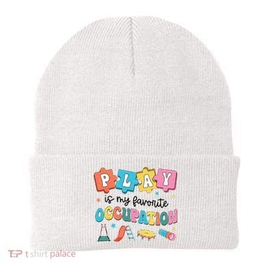 Occupational Therapy Play Is My Favorite Occupation Cool OT Beanie