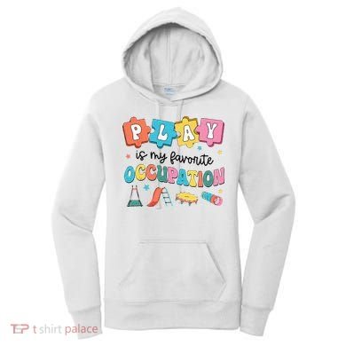 Occupational Therapy Play Is My Favorite Occupation Cool OT Women's Hoodie