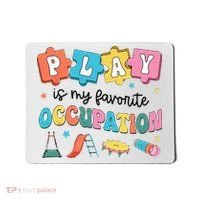 Occupational Therapy Play Is My Favorite Occupation Cool OT Mousepad thumb 0