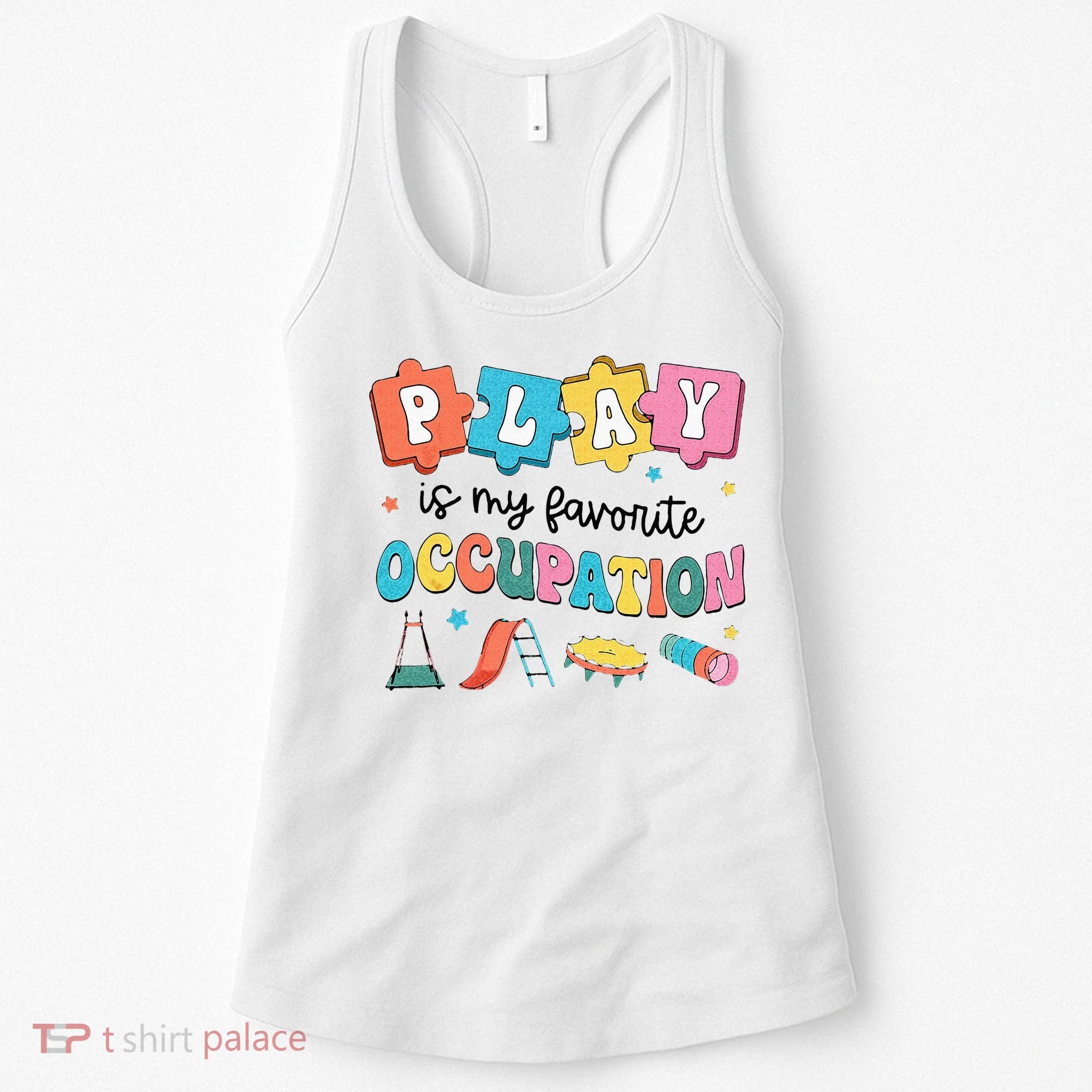 Occupational Therapy Play Is My Favorite Occupation Cool OT Women's Tank Top