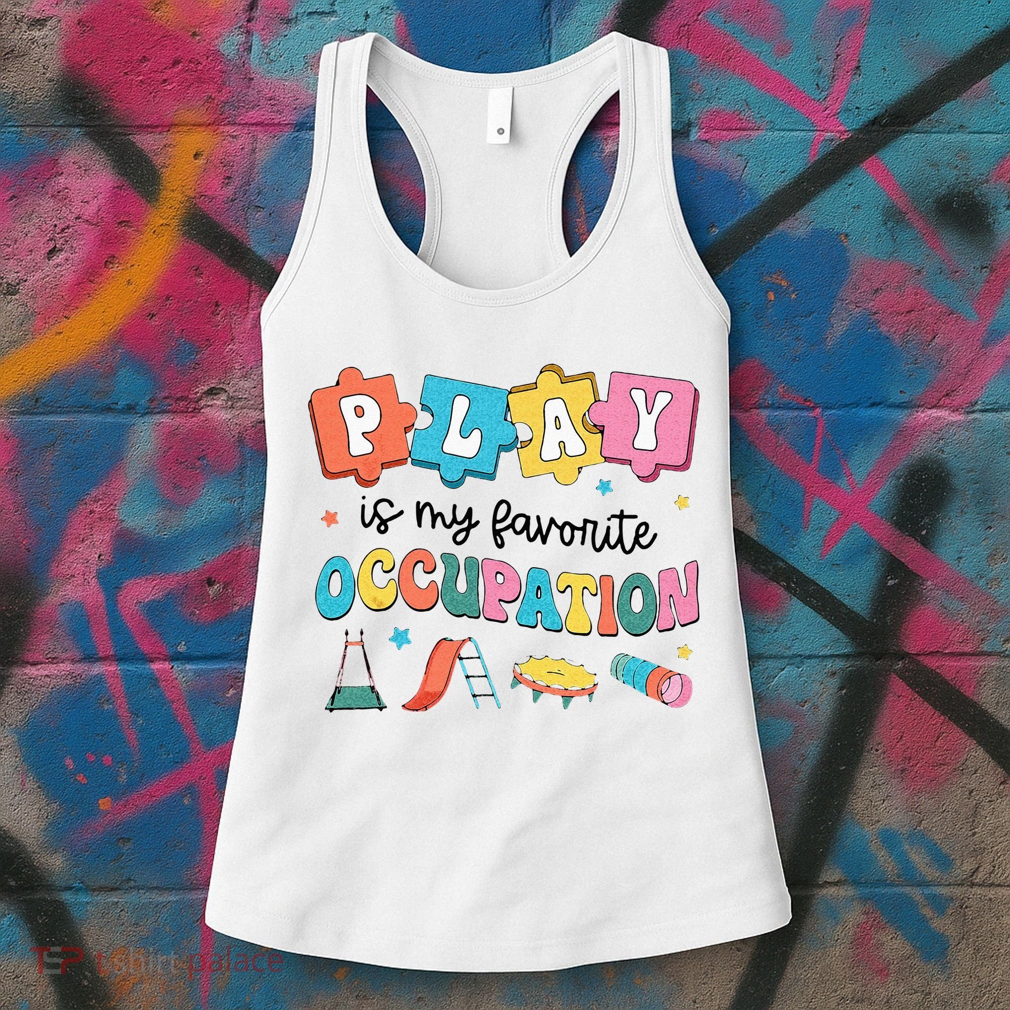 Occupational Therapy Play Is My Favorite Occupation Cool OT Women's Tank Top