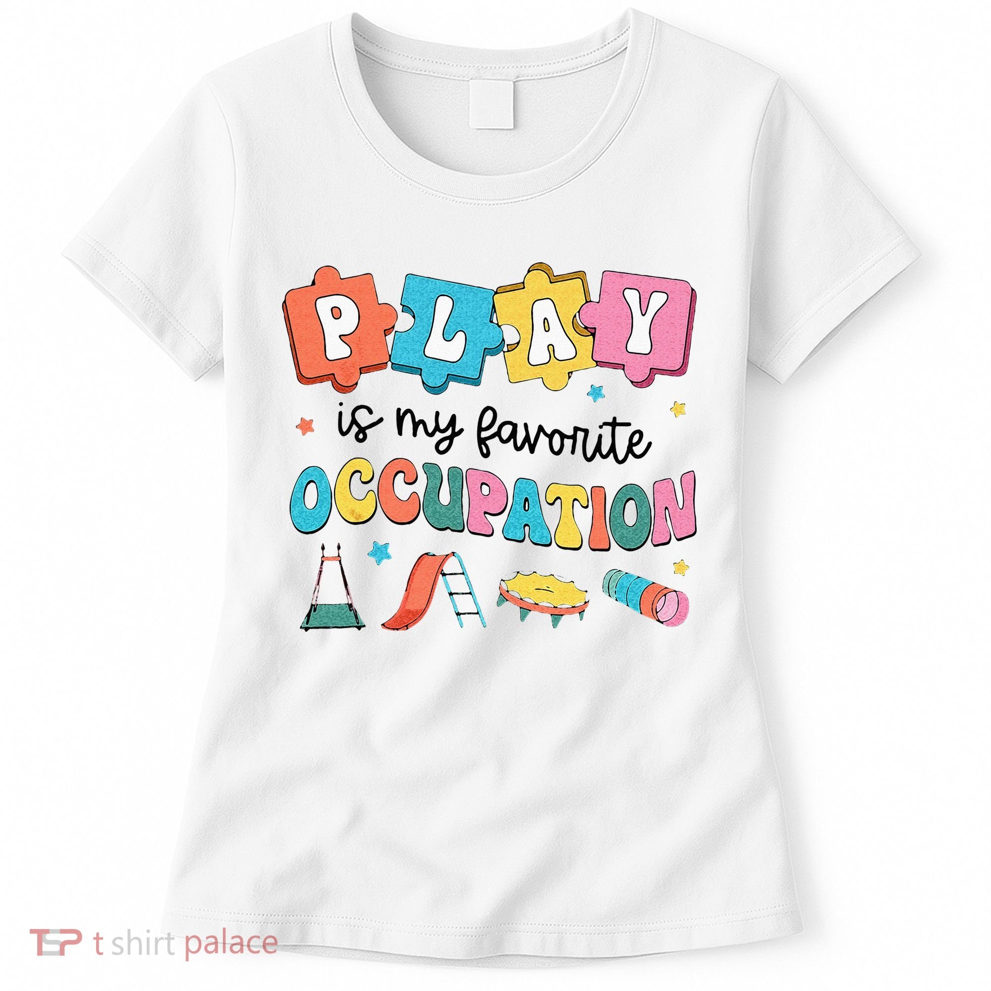 Occupational Therapy Play Is My Favorite Occupation Cool OT Women's T-Shirt