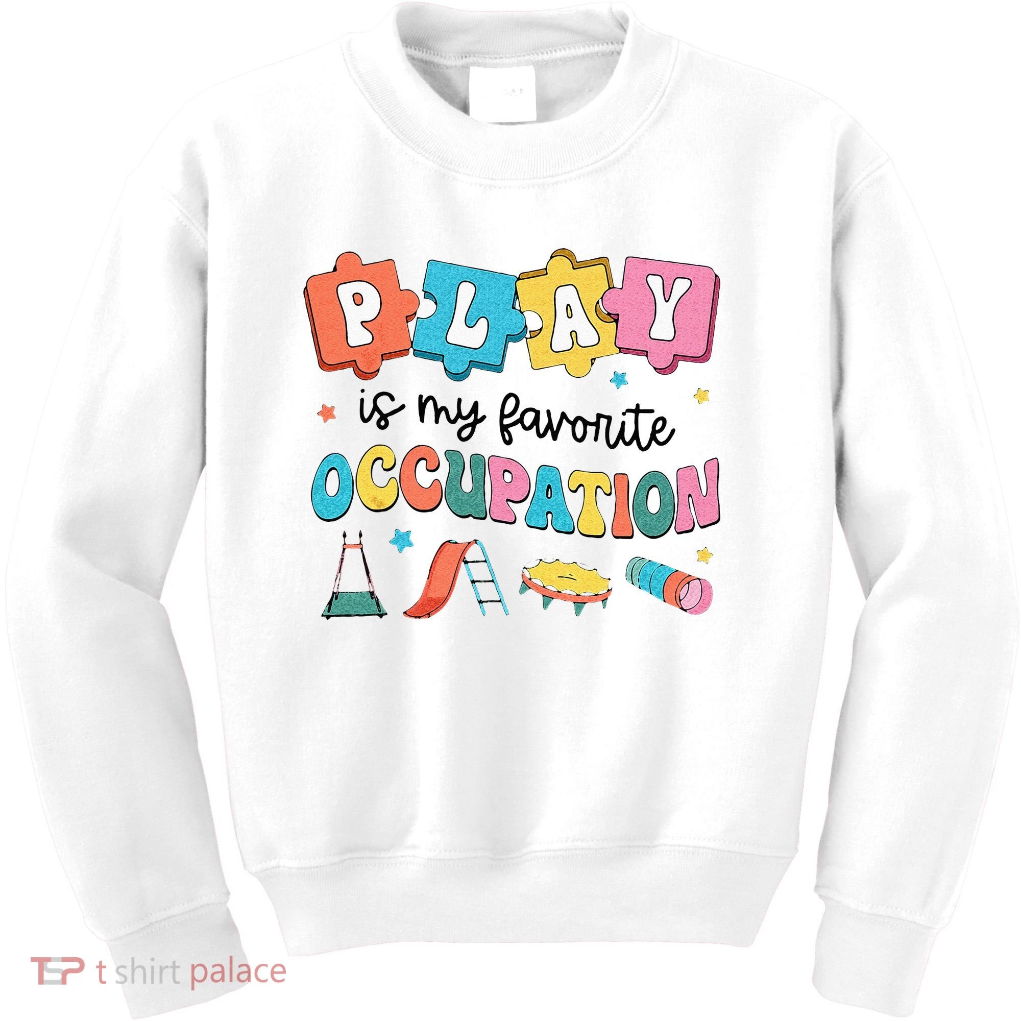 Occupational Therapy Play Is My Favorite Occupation Cool OT Kids Sweatshirt