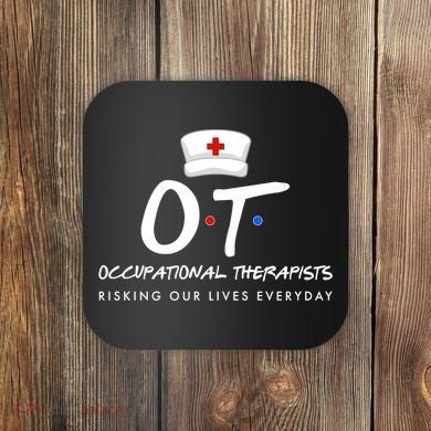 Occupational Therapists Risking Our Lives Everyday Coaster