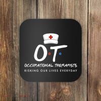 Occupational Therapists Risking Our Lives Everyday Coaster thumb 0
