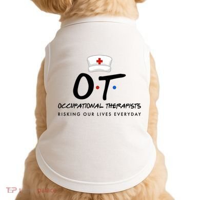 Occupational Therapists Risking Our Lives Everyday Doggie Tank