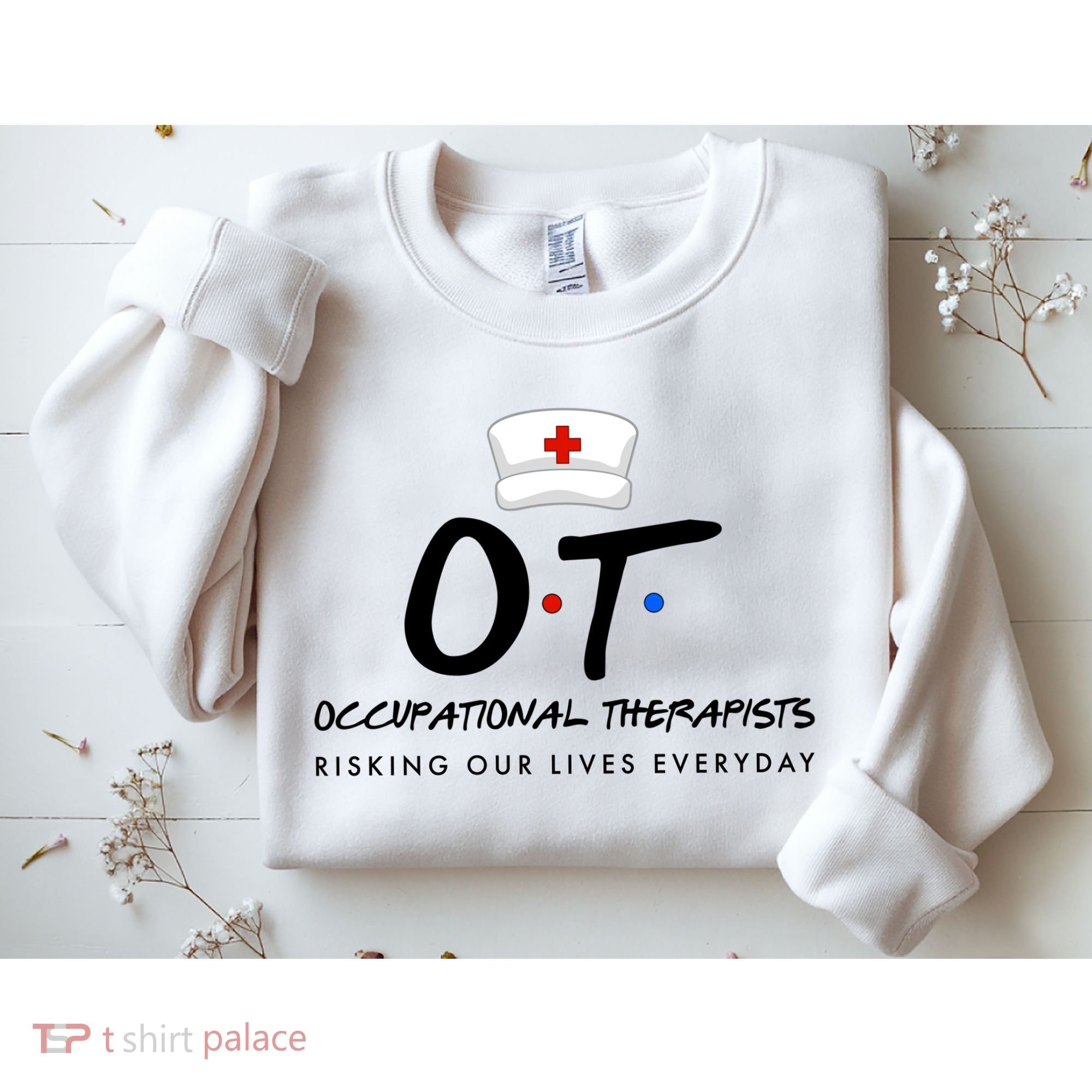Occupational Therapists Risking Our Lives Everyday Sweatshirt