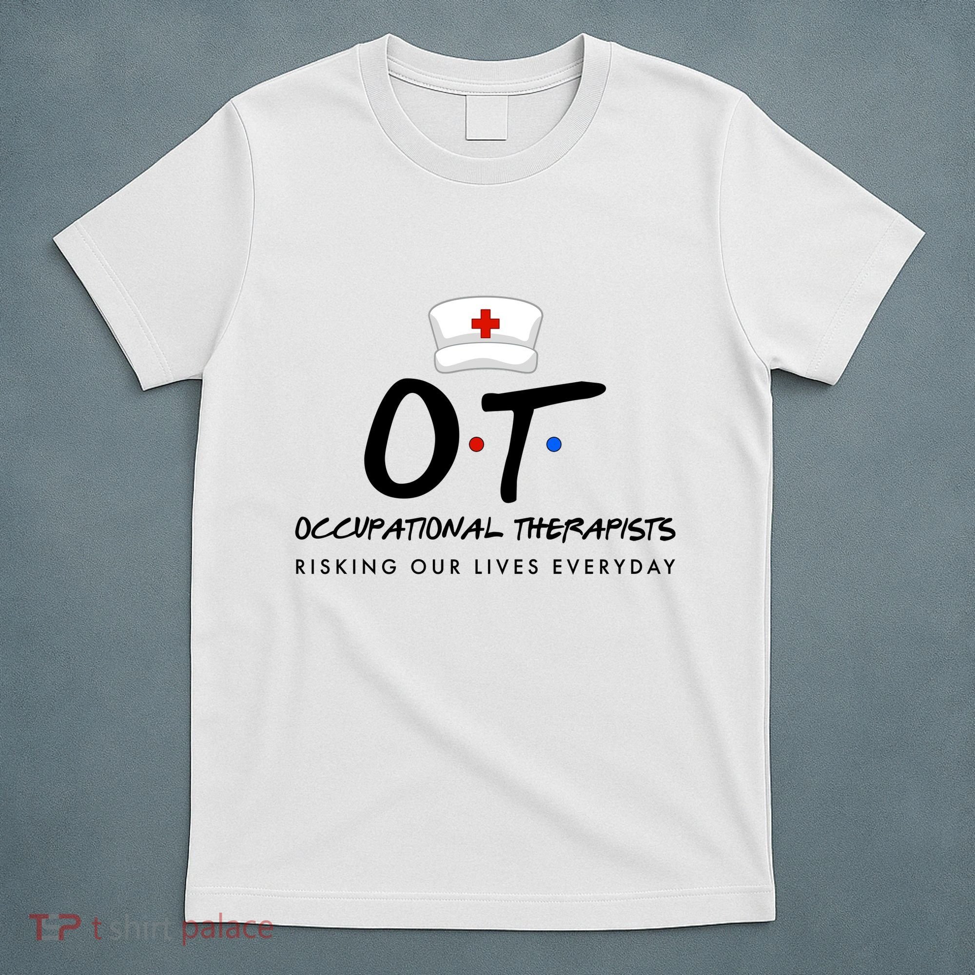 Occupational Therapists Risking Our Lives Everyday T-Shirt