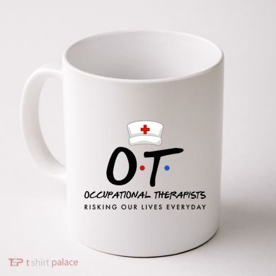 Occupational Therapists Risking Our Lives Everyday Coffee Mug