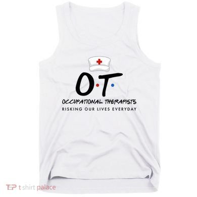 Occupational Therapists Risking Our Lives Everyday Tank Top