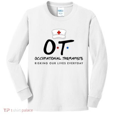 Occupational Therapists Risking Our Lives Everyday Kids Long Sleeve Shirt