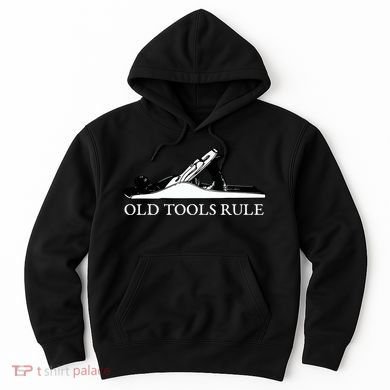 OLD TOOLS RULE HAND PLANE WOODWORKING MAN CAVE Hoodie