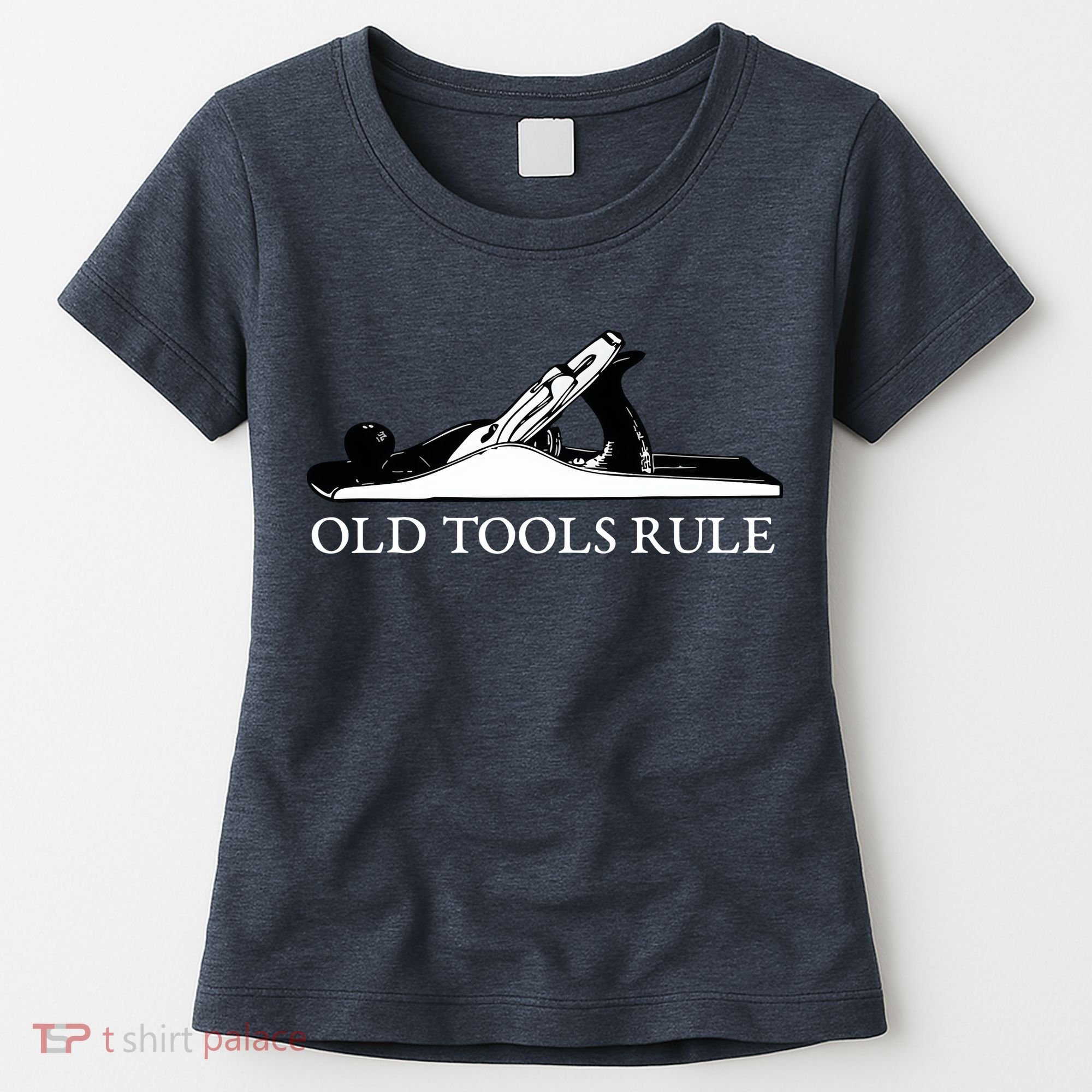 OLD TOOLS RULE HAND PLANE WOODWORKING MAN CAVE Women's T-Shirt