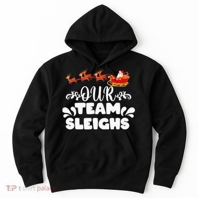Our Team Sleighs Christmas Reindeers Santa's Workers Office Hoodie