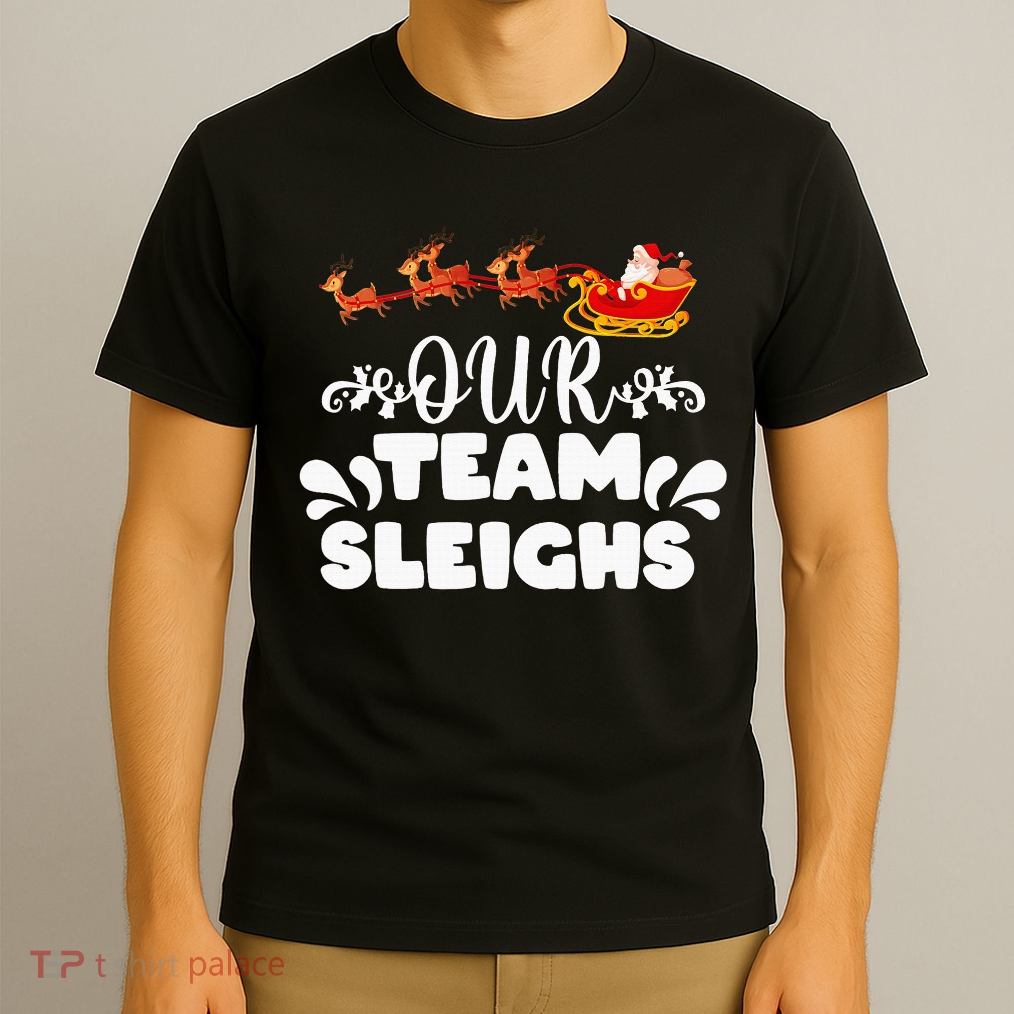 Our Team Sleighs Christmas Reindeers Santa's Workers Office T-Shirt