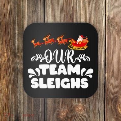Our Team Sleighs Christmas Reindeers Santa's Workers Office Coaster