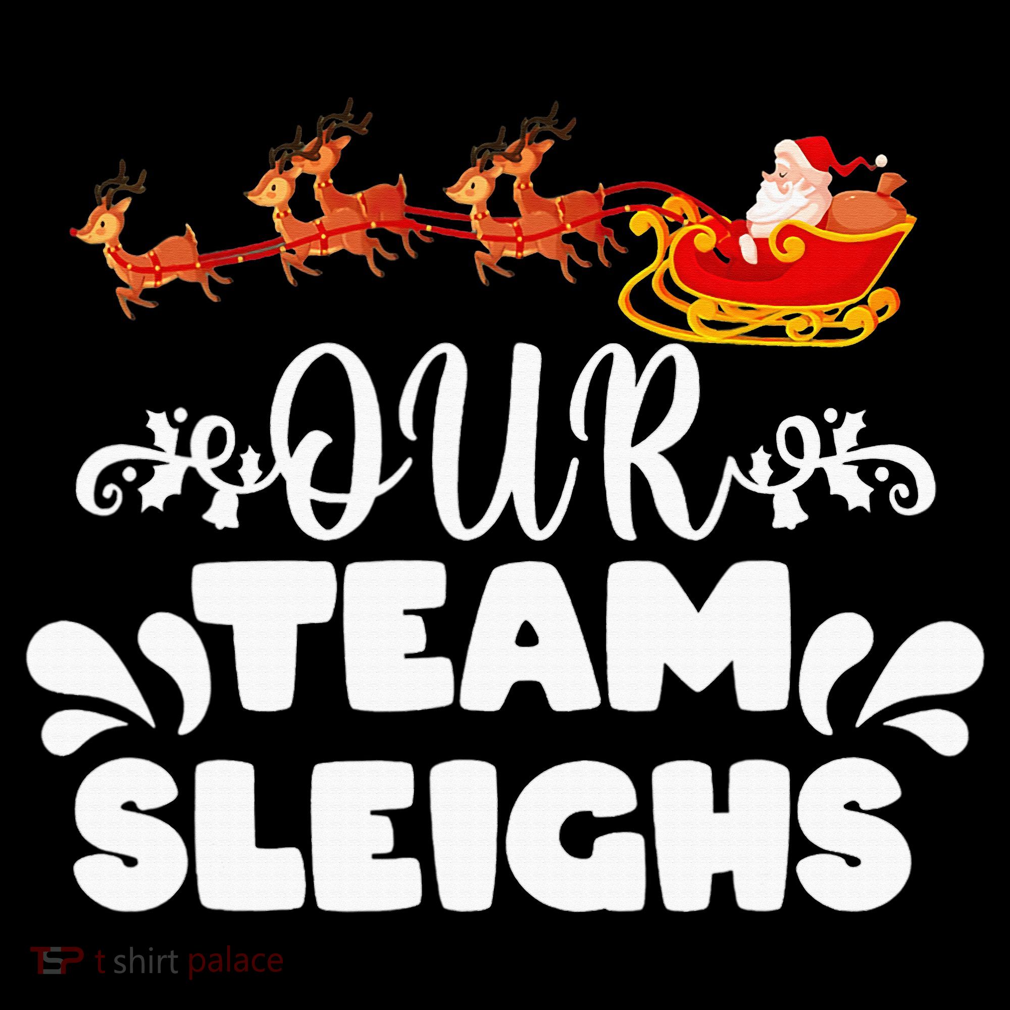 Our Team Sleighs Christmas Reindeers Santa's Workers Office Women's Hoodie