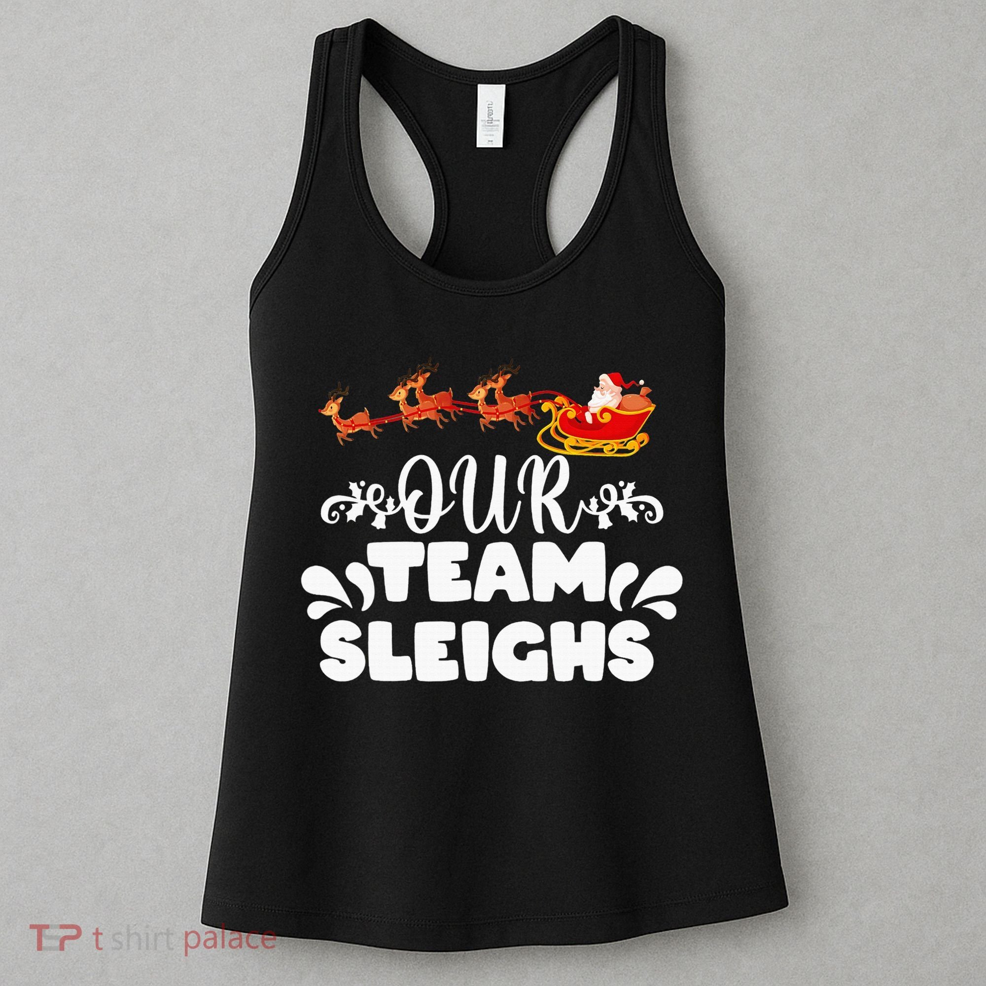 Our Team Sleighs Christmas Reindeers Santa's Workers Office Women's Tank Top
