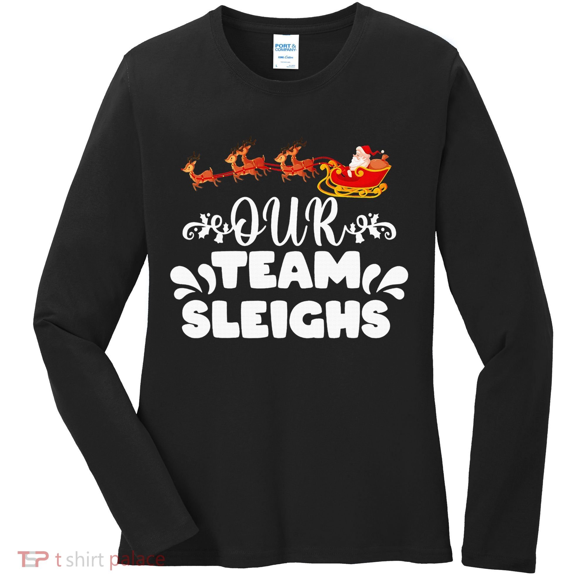 Our Team Sleighs Christmas Reindeers Santa's Workers Office Women's Long Sleeve Shirt
