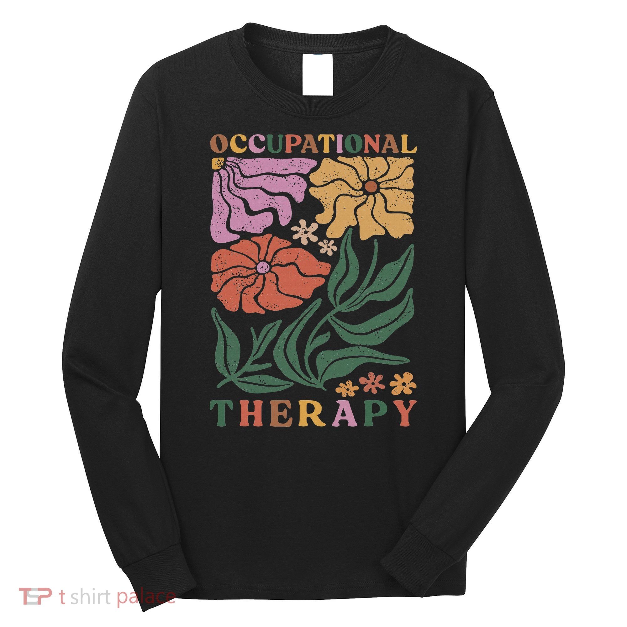 Occupational Therapy Student Ot Therapist Ot Assistant Long Sleeve Shirt
